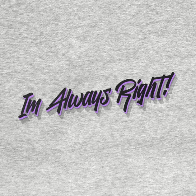 Im Always Right! by Benny Merch Pearl